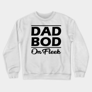 Dad Bod on fleek Crewneck Sweatshirt